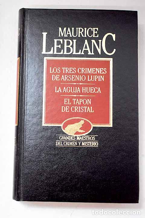 Livros em segunda m&atilde;o: Los tres cr&iacute;menes de Arsenio Lupin ; La aguja hueca ; El tap&oacute;n de cristal.- Leblanc, Maurice