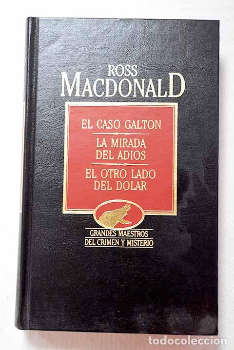 Livros em segunda m&atilde;o: El caso Galton ; La mirada del adi&oacute;s ; El otro lado del d&oacute;lar.- Macdonald, Ross