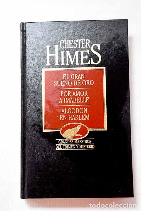 Livros em segunda m&atilde;o: El gran sue&ntilde;o de oro ; Por amor a Imabelle ; Algod&oacute;n en Harlem.- Himes, Chester