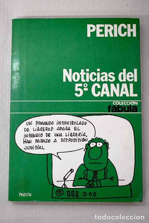 Libri di seconda mano: Noticias del quinto canal.- Perich, Jaime