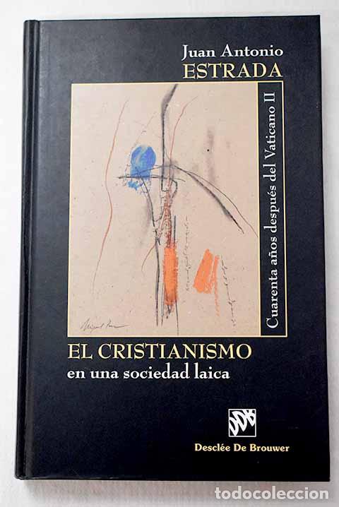 Livros em segunda m&atilde;o: El cristianismo en una sociedad laica: cuarenta a&ntilde;os despu&eacute;s del Vaticano II.- Estrada, Juan Antonio
