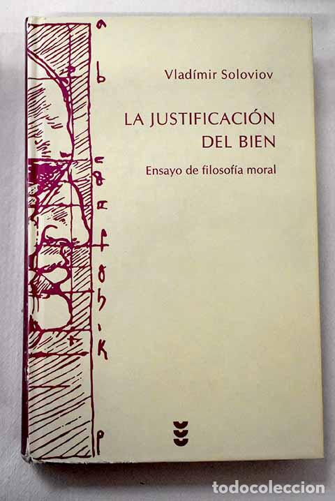 Libri di seconda mano: La justificaci&oacute;n del bien: ensayo de filosof&iacute;a moral.- Solov iov, Vladimir Sergueevich