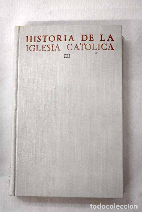 Libri di seconda mano: Historia de la Iglesia Cat&oacute;lica, Tomo III .- Garc&iacute;a-Villoslada, Ricardo