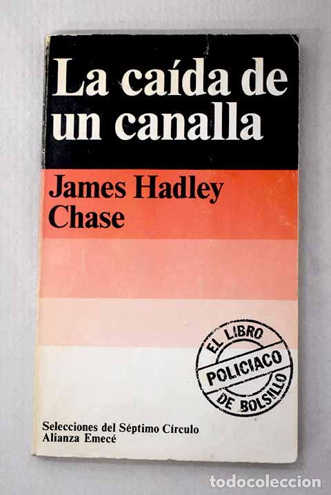 Livres: La caida de un canalla.- Chase, James Hadley