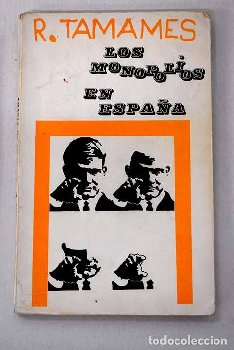 Livres: Los monopolios en Espa&ntilde;a.- Tamames, Ram&oacute;n