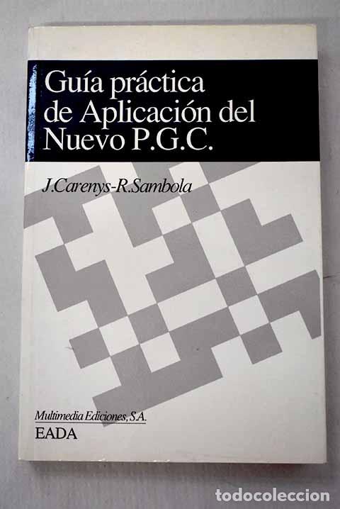 Libri di seconda mano: Gu&iacute;a pr&aacute;ctica de aplicaci&oacute;n del nuevo P.G.C.- Carenys, Jordi