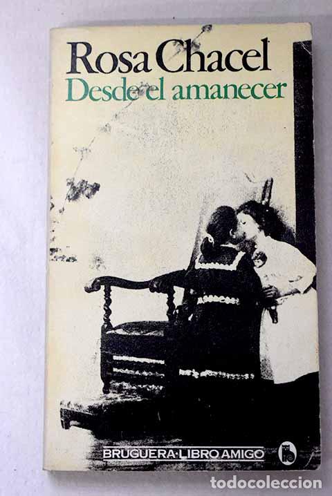 Libri di seconda mano: Desde el amanecer: Chacel, Rosa.- Chacel, Rosa