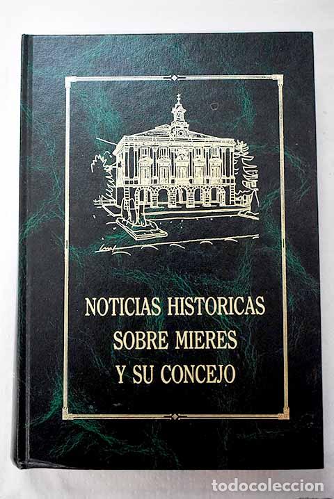 Libri di seconda mano: Noticias hist&oacute;ricas sobre Mieres y su Concejo