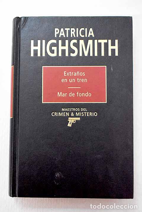 Libri di seconda mano: Extra&ntilde;os en un tren ; Mar de fondo.- Highsmith, Patricia
