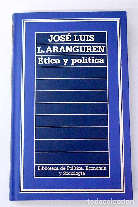 Libri di seconda mano: Etica y pol&iacute;tica: L&oacute;pez Aranguren, Jos&eacute; Luis.- L&oacute;pez Aranguren, Jos&eacute; Luis