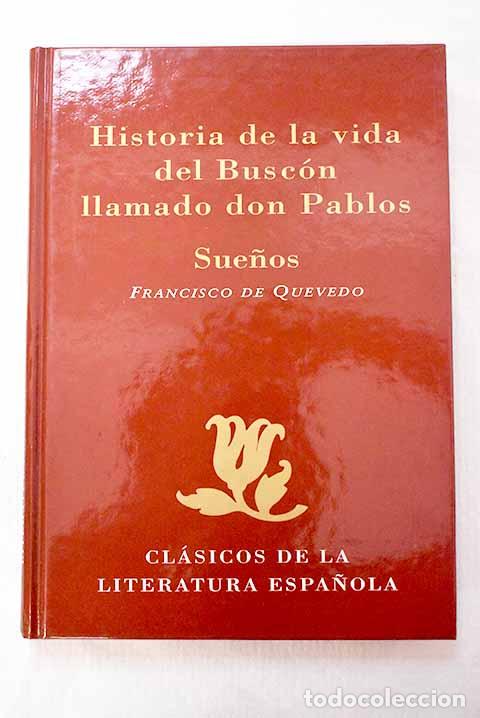 Libros: Historia de la vida del Busc&oacute;n llamado don Pablos ; Sue&ntilde;os.- Quevedo y Villegas, Francisco de
