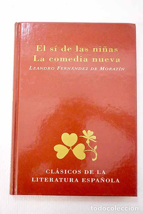 Libros: El s&iacute; de las ni&ntilde;as ; La comedia nueva.- Fern&aacute;ndez de Morat&iacute;n, Leandro