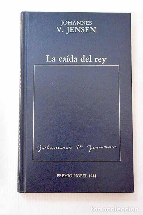 Livros em segunda m&atilde;o: La ca&iacute;da del rey: Jensen, Johannes V..- Jensen, Johannes V.
