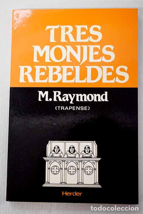 Livros em segunda m&atilde;o: Tres monjes rebeldes.- Raymond, M.