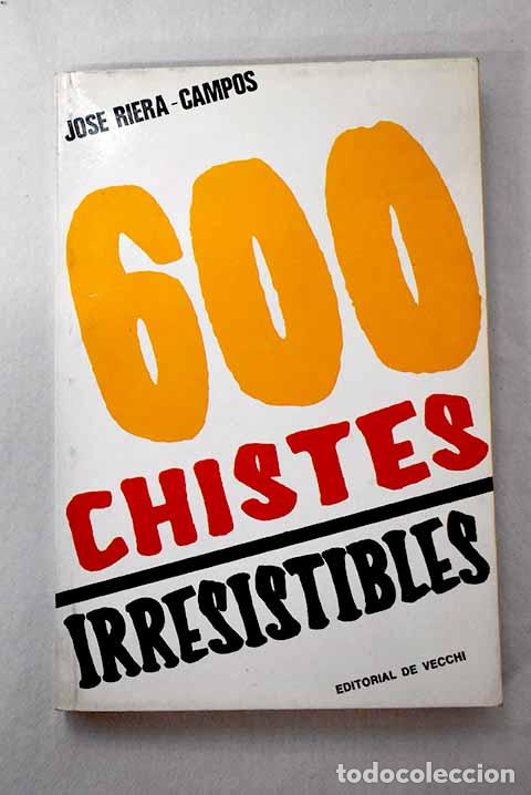 Livros em segunda m&atilde;o: 600 chistes irresistibles.- Riera-Campos, Jos&eacute;