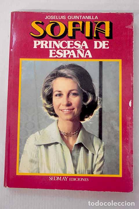 Libros: Sof&iacute;a, princesa de Espa&ntilde;a.- Quintanilla, Joseluis - Foto 1