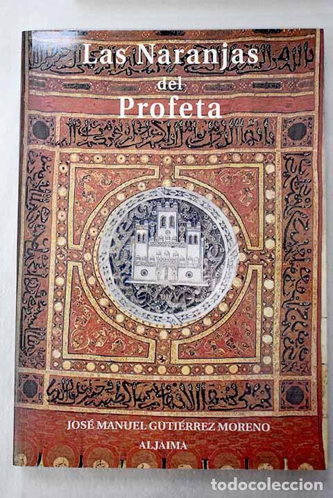 Libros: Las naranjas del profeta.- Guti&eacute;rrez Moreno, Jos&eacute; Manuel