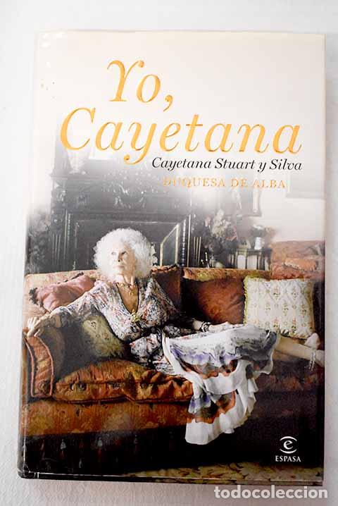 Libros: Yo, Cayetana: Alba, Cayetana Stuart y Silva.- Alba, Cayetana Stuart y Silva