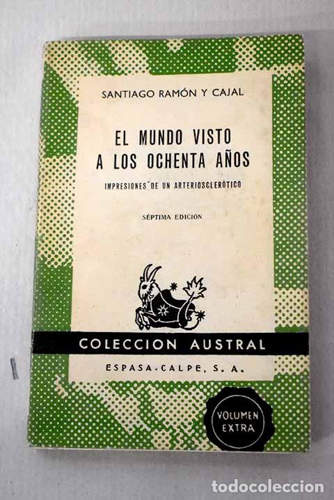 Libros: El mundo visto a los ochenta a&ntilde;os: impresiones de un arterioescler&oacute;tico.- Ram&oacute;n y Cajal, Santiago
