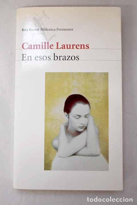 Libros: En esos brazos: Laurens, Camille.- Laurens, Camille