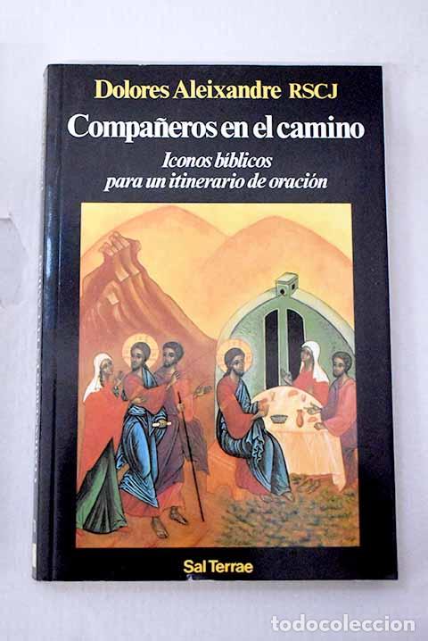 Livres: Compa&ntilde;eros en el camino: iconos b&iacute;blicos para un itinerario de oraci&oacute;n.- Aleixandre, MarA&shy;a Dolores