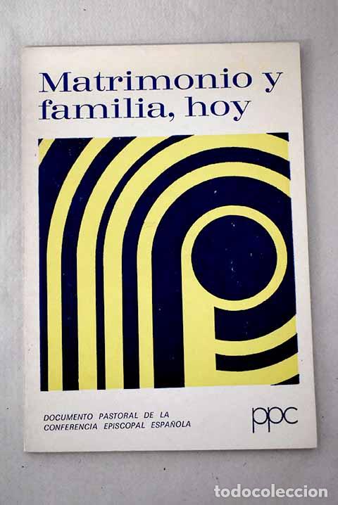 B&uuml;cher: Matrimonio y familia, hoy: documento pastoral de la Conferencia Episcopal Espa&ntilde;ola (6 julio 1979)