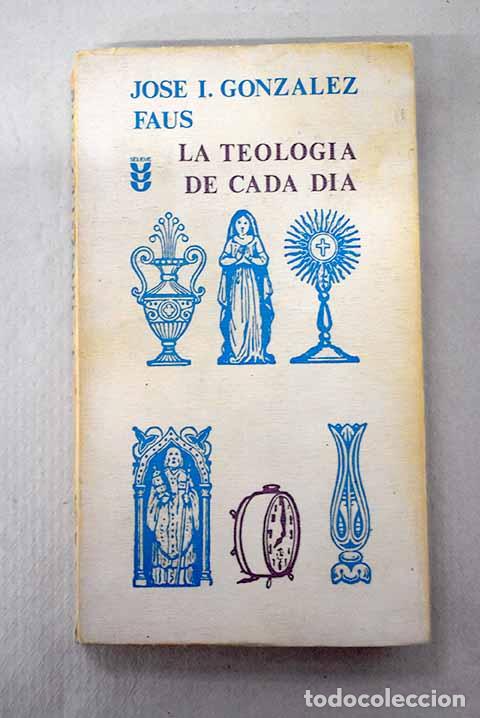 Libros: La teolog&iacute;a de cada d&iacute;a.- Gonz&aacute;lez Faus, Jos&eacute; Ignacio