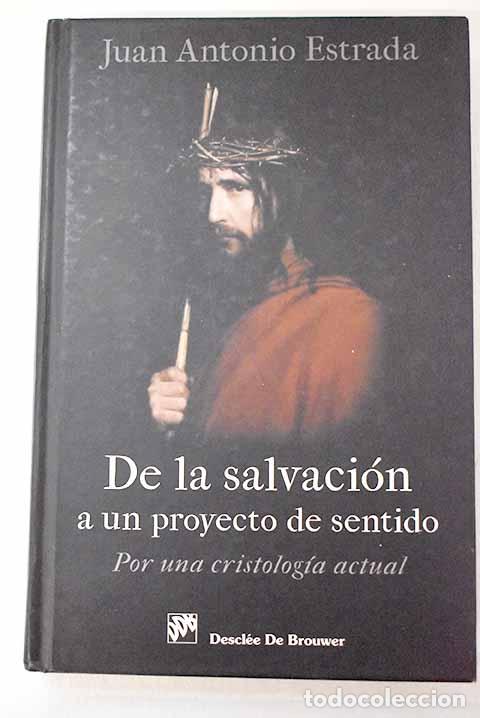 books: De la salvaci&oacute;n a un proyecto de sentido: por una cristolog&iacute;a actual.- Estrada, Juan Antonio