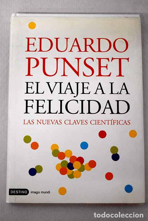 books: El viaje a la felicidad: las nuevas claves cient&iacute;ficas.- Punset, Eduardo