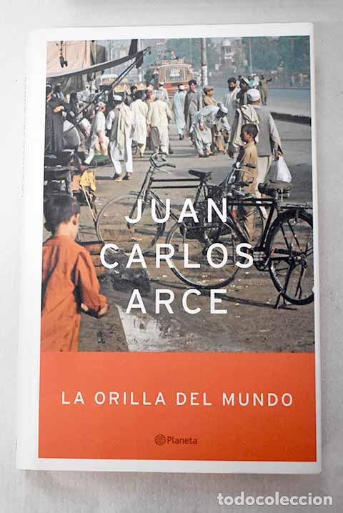 Livres: La orilla del mundo: Arce, Juan Carlos.- Arce, Juan Carlos