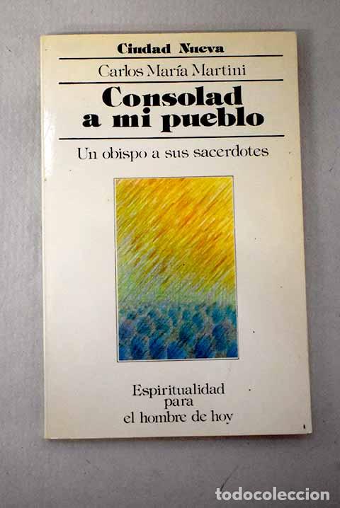 Livres: Consolad a mi pueblo: un obispo a sus sacerdotes.- Martini, Carlo Maria