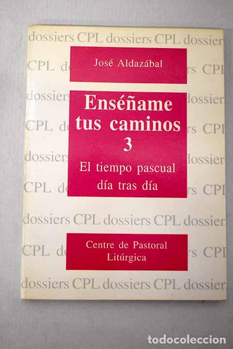 Libros: Ens&eacute;&ntilde;ame tus caminos, Tomo III.- Aldaz&aacute;bal, Jos&eacute;