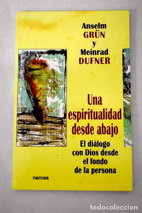 Libros: Una espiritualidad desde abajo: el di&aacute;logo con Dios desde el fondo de la persona.- Grun, Anselm