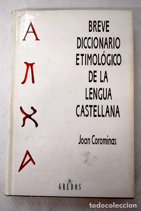 Libros: Breve diccionario etimol&oacute;gico de la lengua castellana.- Coromines, Joan