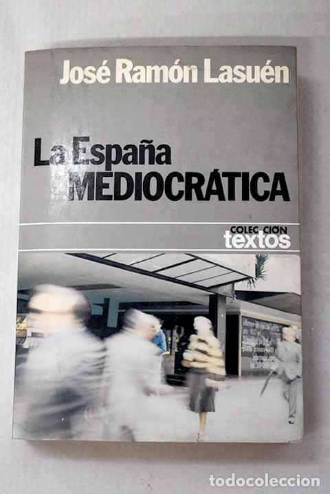 B&uuml;cher: La Espa&ntilde;a mediocr&aacute;tica.- Lasu&eacute;n, Jos&eacute; Ram&oacute;n