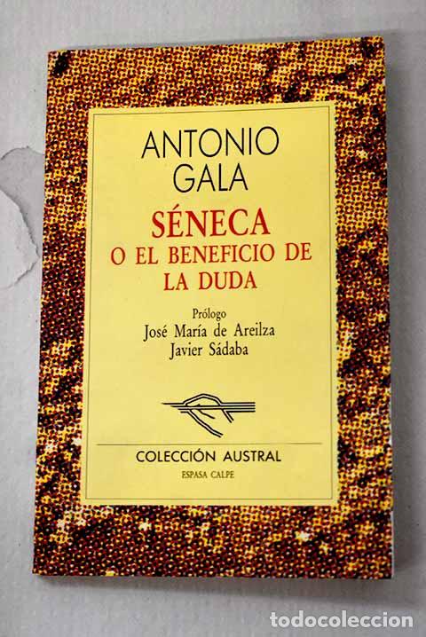 B&uuml;cher: S&eacute;neca o El beneficio de la duda.- Gala, Antonio