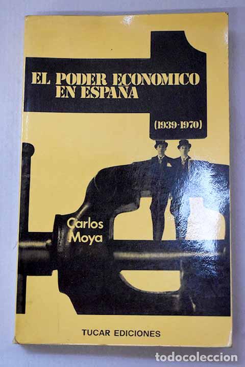 B&uuml;cher: El poder econ&oacute;mico en Espa&ntilde;a (1939-1970): Un an&aacute;lisis sociol&oacute;gico.- Moya, Carlos