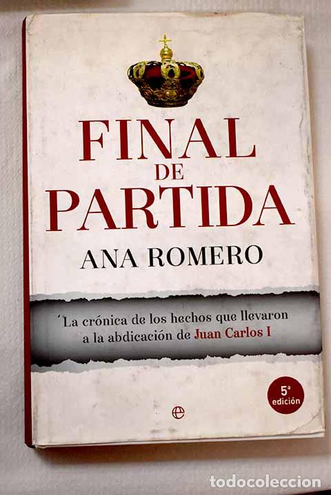 Libros: Final de partida: la cr&oacute;nica de los hechos que llevaron a la abdicaci&oacute;n de Juan Carlos I