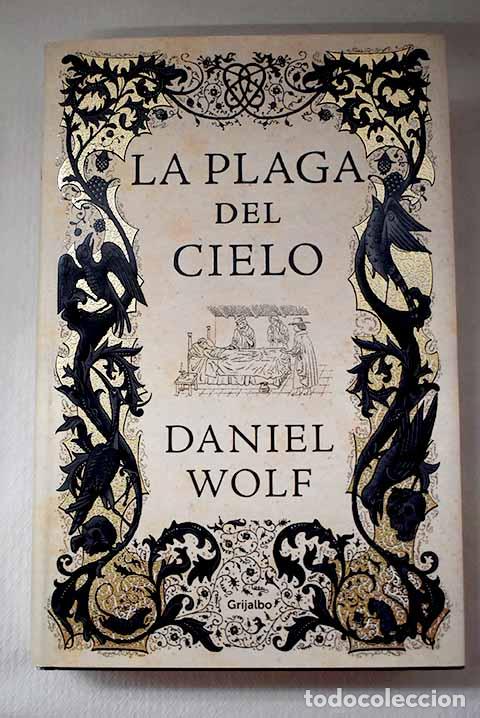Libros: La plaga del cielo (Saga de los Fleury 4).- Wolf, Daniel