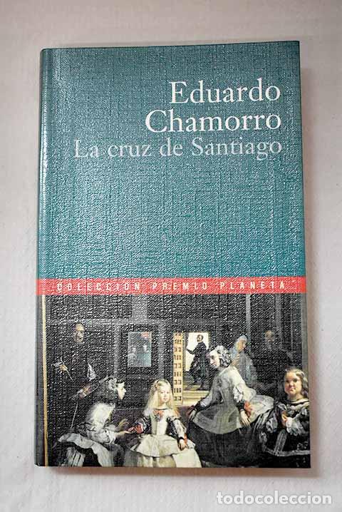 Libros: La cruz de Santiago: Chamorro, Eduardo.- Chamorro, Eduardo