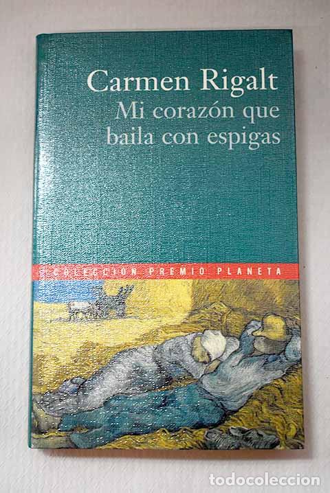 Libros: Mi coraz&oacute;n que baila con espigas.- Rigalt, Carmen