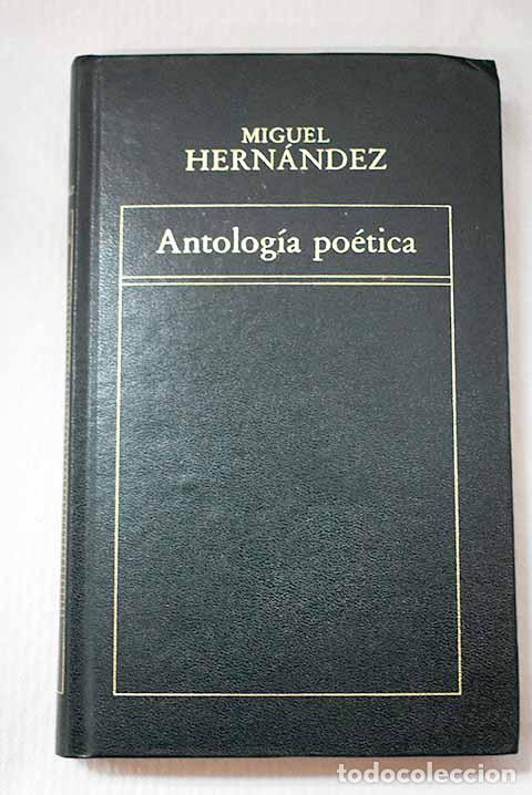 Libros: Antolog&iacute;a po&eacute;tica: Hern&aacute;ndez, Miguel.- Hern&aacute;ndez, Miguel
