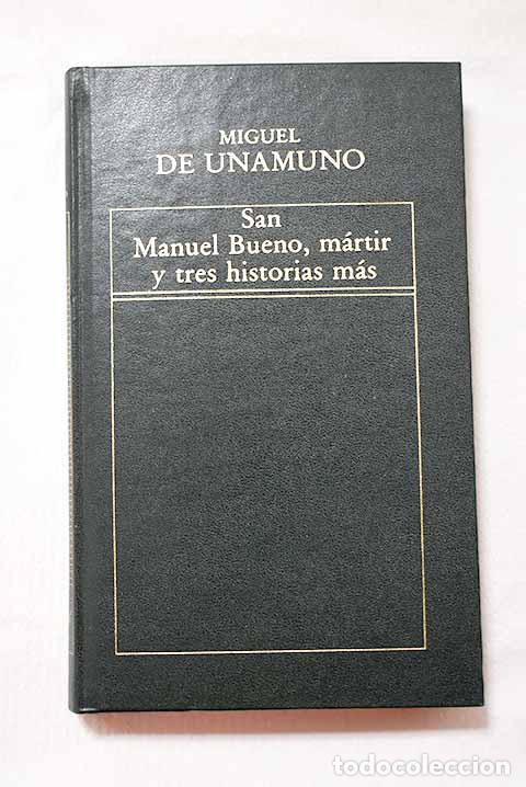 Libros: San Manuel Bueno, m&aacute;rtir, y tres historias m&aacute;s.- Unamuno, Miguel de