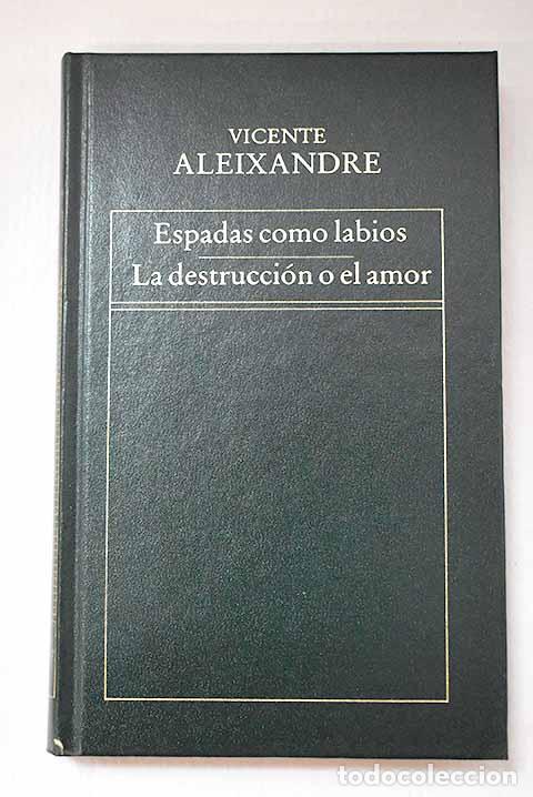 Libros: Espadas como labios ; La destrucci&oacute;n o el amor.- Aleixandre, Vicente