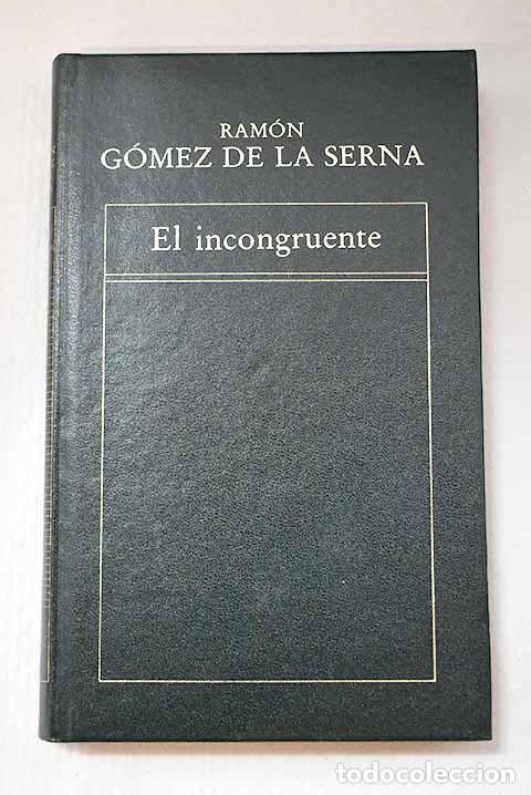 Libros: El incongruente: G&oacute;mez de la Serna, Ram&oacute;n.- G&oacute;mez de la Serna, Ram&oacute;n