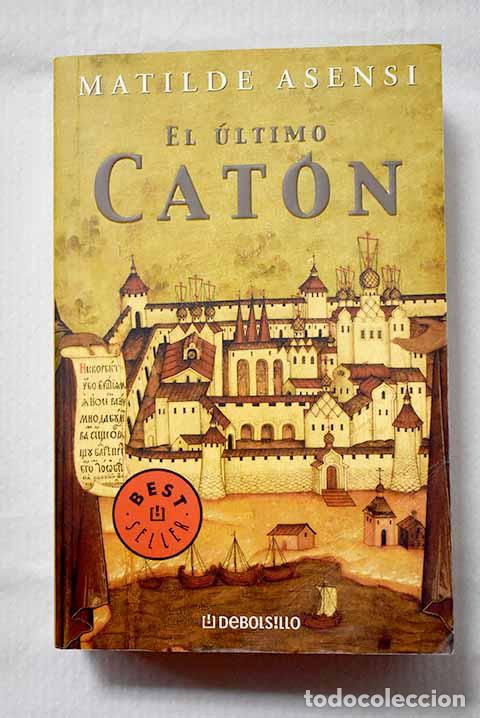 Libros: El &uacute;ltimo Cat&oacute;n: Asensi, Matilde.- Asensi, Matilde