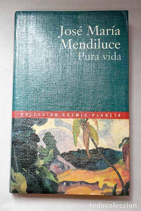 Libros: Pura vida: Mendiluce, Jos&eacute; Mar&iacute;a.- Mendiluce, Jos&eacute; Mar&iacute;a