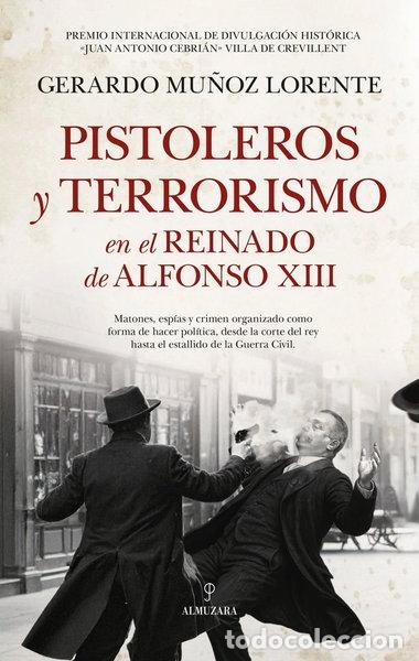 Libros: PISTOLEROS Y TERRORISMO EN LA ESPA&Ntilde;A DE ALFONSO XIII- 9791370200138
