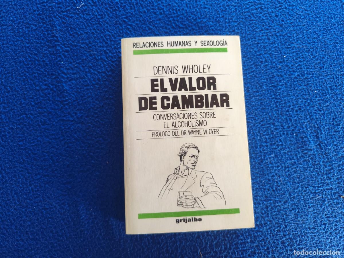B&uuml;cher: El Valor de Cambiar Dennis Wholey Ed. Grijalbo 1986