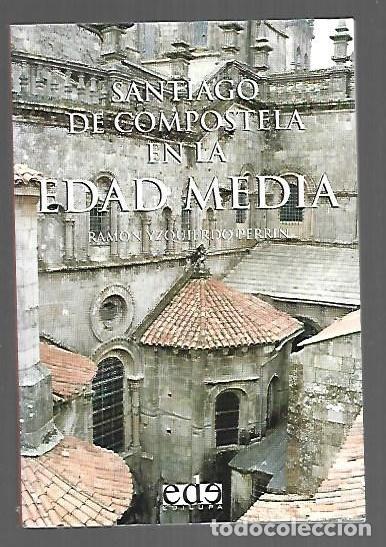 books: SANTIAGO DE COMPOSTELA EN LA EDAD MEDIA - YZQUIERDO PERRIN, RAMON
